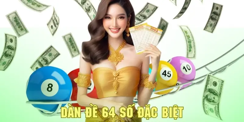 Dàn đề 64 số – Đánh đâu trúng đó, thắng lớn mỗi ngày